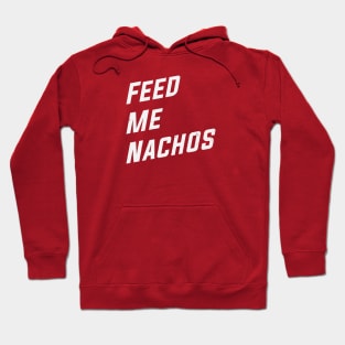 Feed Me Nachos Hoodie